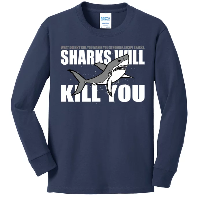 What Doesn't Kill You Stronger Except Sharks Kids Long Sleeve Shirt