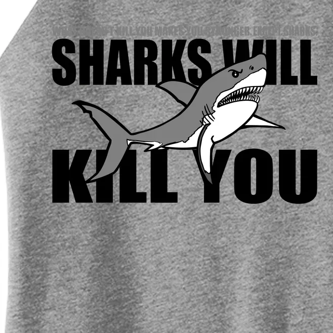 What Doesn't Kill You Stronger Except Sharks Women’s Perfect Tri Rocker Tank