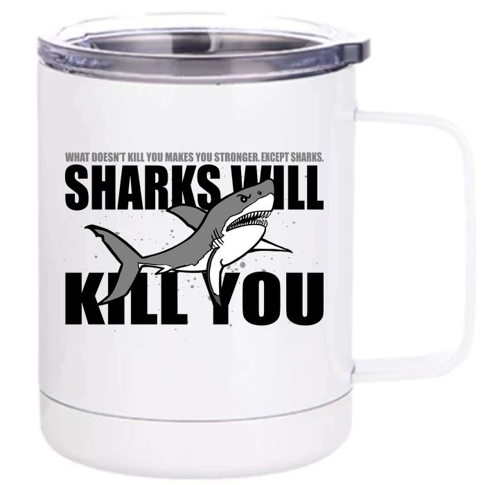 What Doesn't Kill You Stronger Except Sharks Front & Back 12oz Stainless Steel Tumbler Cup