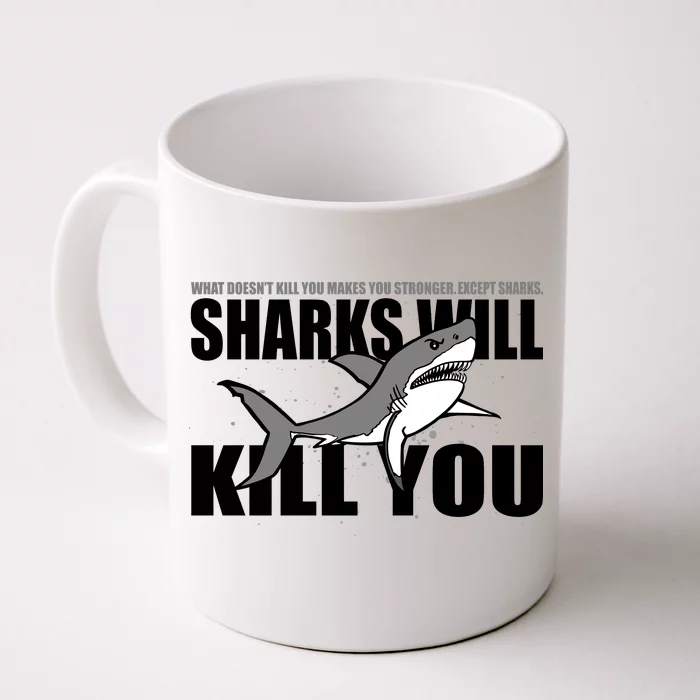 What Doesn't Kill You Stronger Except Sharks Front & Back Coffee Mug