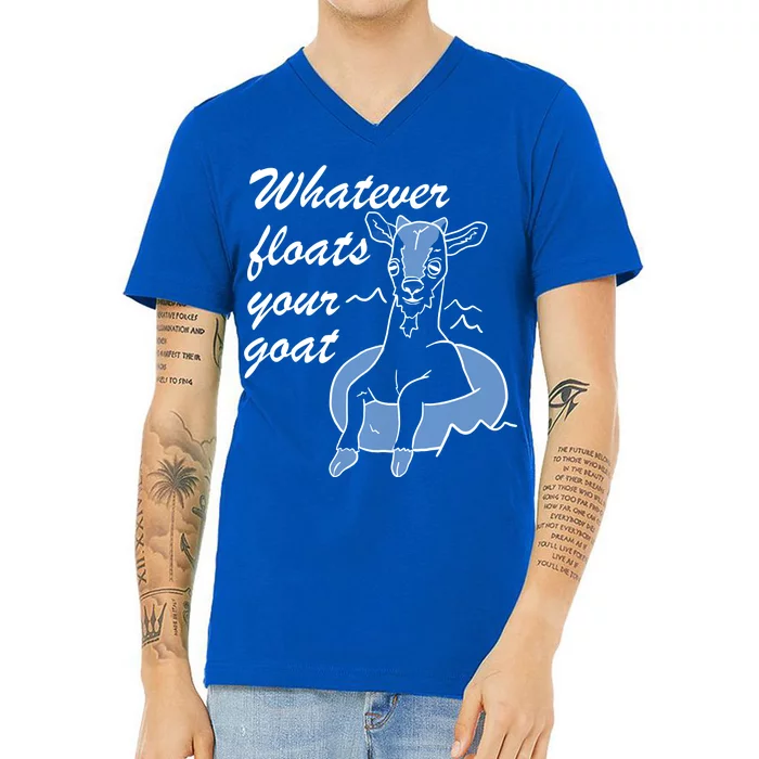 What Ever Floats Your Goat V-Neck T-Shirt