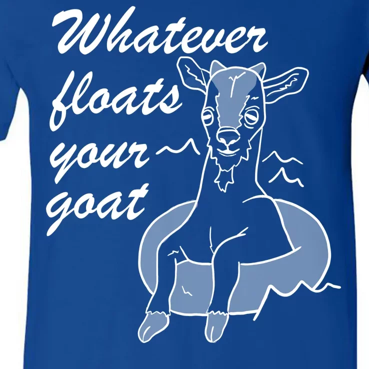 What Ever Floats Your Goat V-Neck T-Shirt