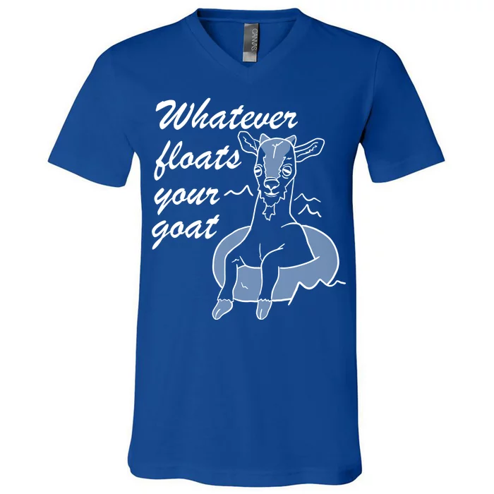 What Ever Floats Your Goat V-Neck T-Shirt