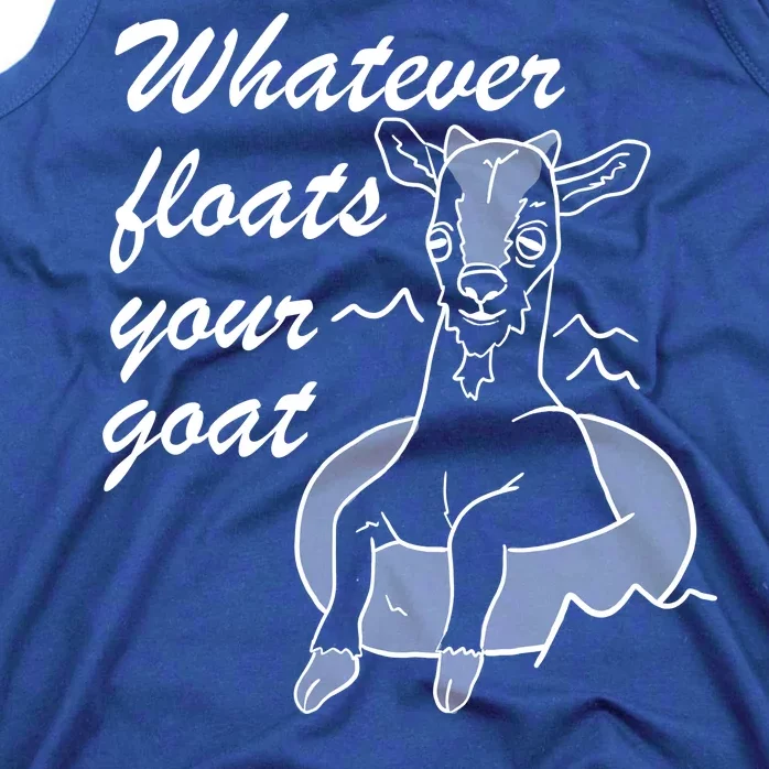 What Ever Floats Your Goat Tank Top