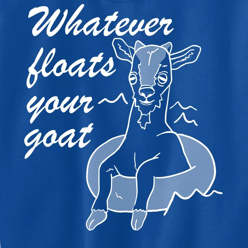 What Ever Floats Your Goat Kids Sweatshirt