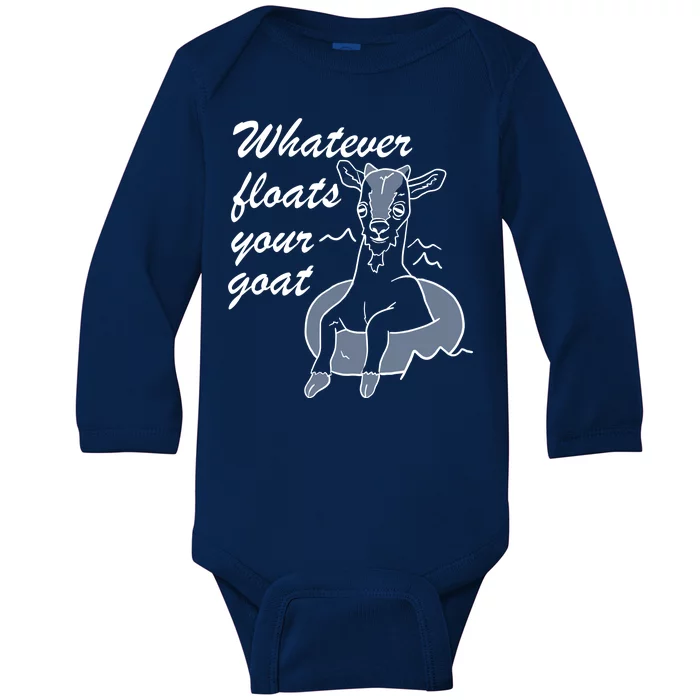 What Ever Floats Your Goat Baby Long Sleeve Bodysuit