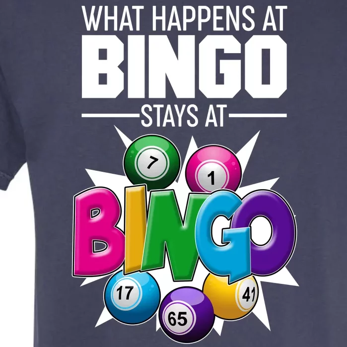 What Happens At Bingo Stays At Bingo Garment-Dyed Heavyweight T-Shirt