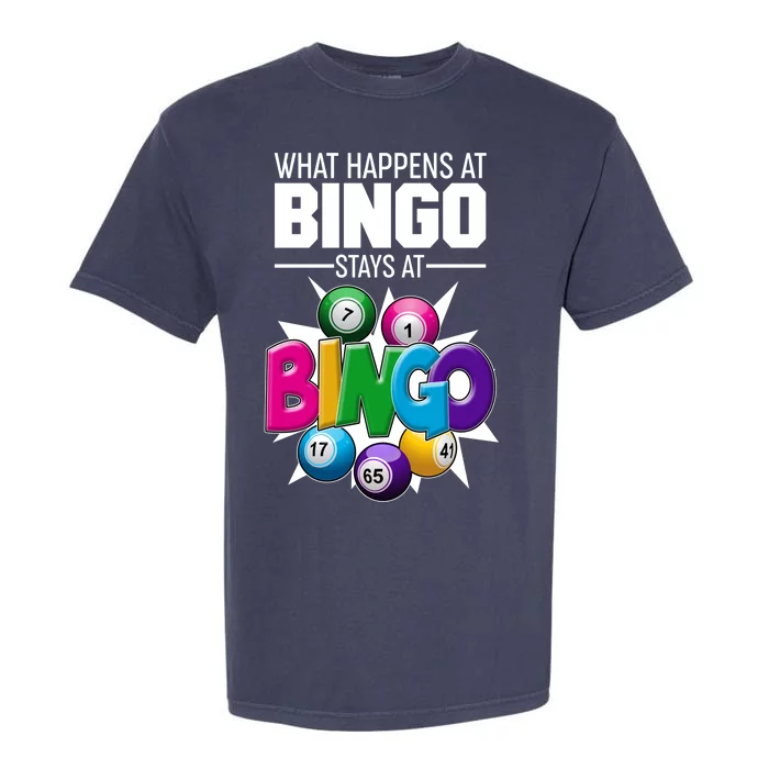 What Happens At Bingo Stays At Bingo Garment-Dyed Heavyweight T-Shirt