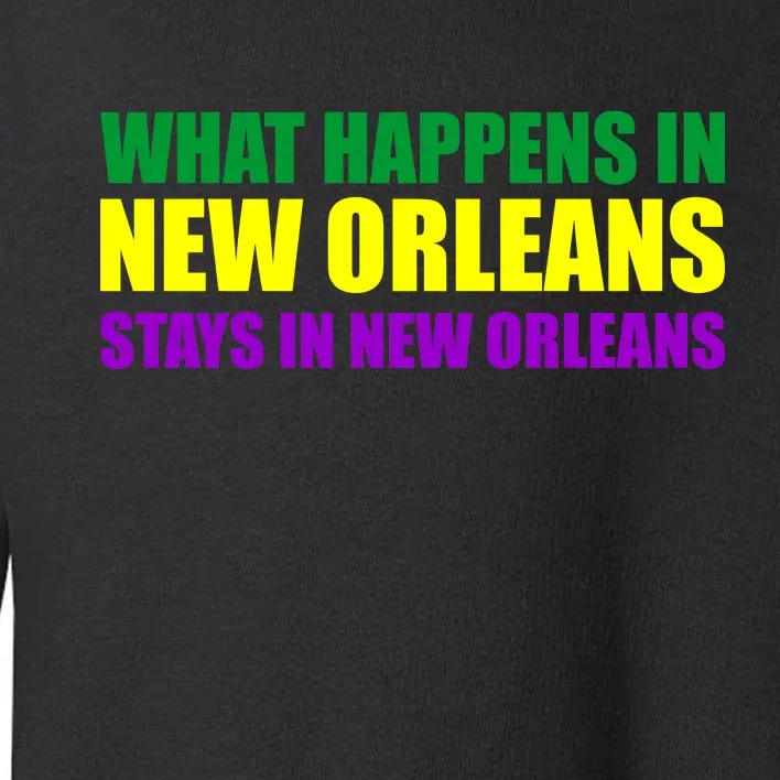 What Happens in New Orleans Stays in New Orleans Mardi Gras Toddler Sweatshirt