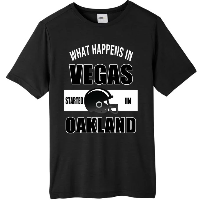 What Happens In Vegas started In Oakland Football ChromaSoft Performance T-Shirt