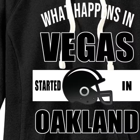 What Happens In Vegas started In Oakland Football Women's Fleece Hoodie