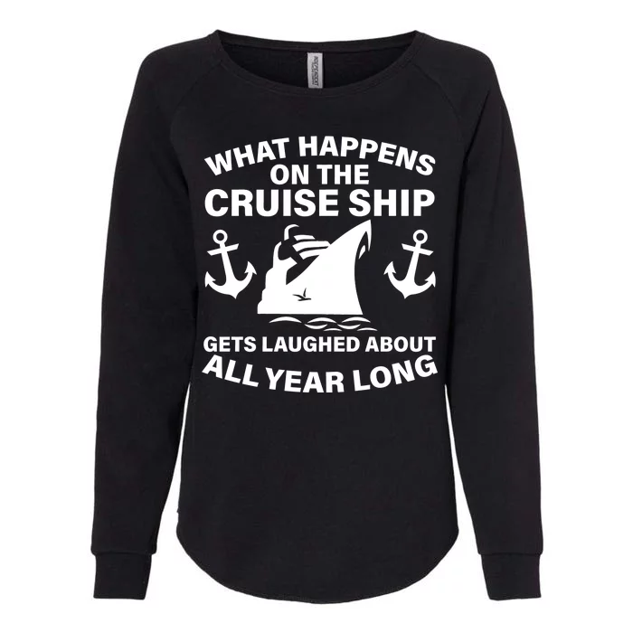 What Happens On A Cruise Ship Womens California Wash Sweatshirt