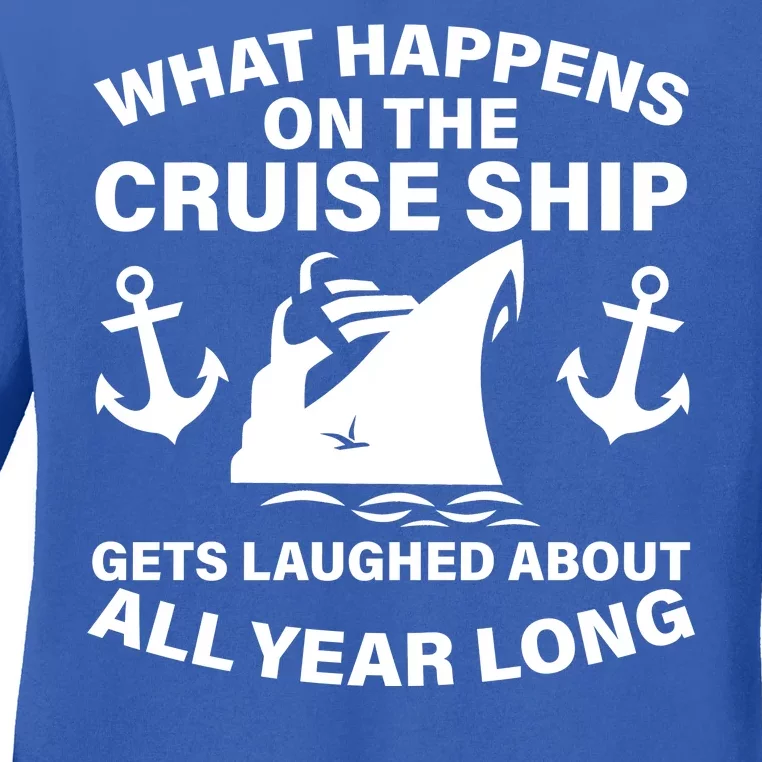 What Happens On A Cruise Ship Ladies Long Sleeve Shirt