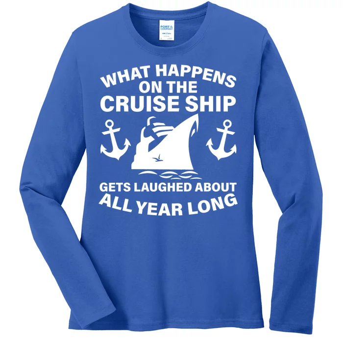 What Happens On A Cruise Ship Ladies Long Sleeve Shirt