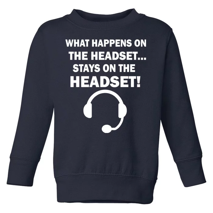 What Happens On The Headset Stays Gamer Toddler Sweatshirt