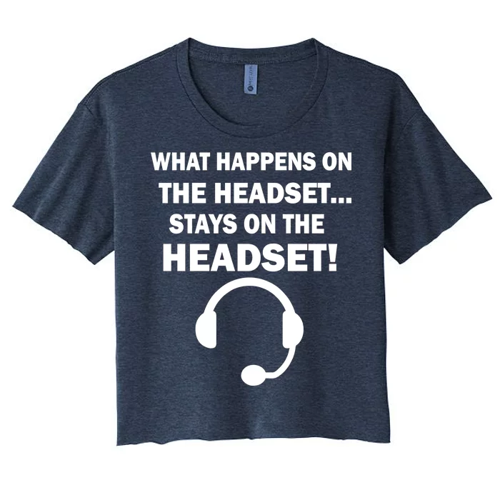 What Happens On The Headset Stays Gamer Women's Crop Top Tee