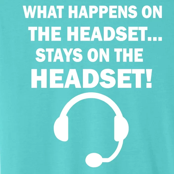 What Happens On The Headset Stays Gamer ChromaSoft Performance T-Shirt