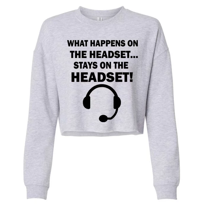 What Happens On The Headset Stays Gamer Cropped Pullover Crew