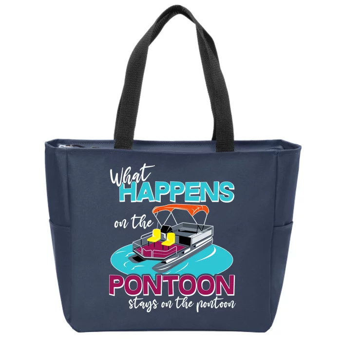 What Happens On The Pontoon Stays On The Pontoon Zip Tote Bag