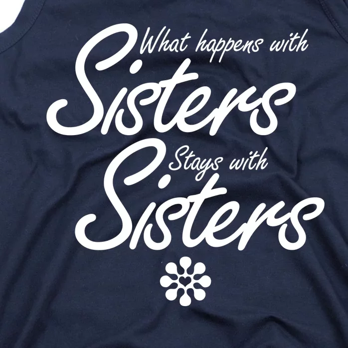 What Happens With Sisters Stays With Sisters Tank Top