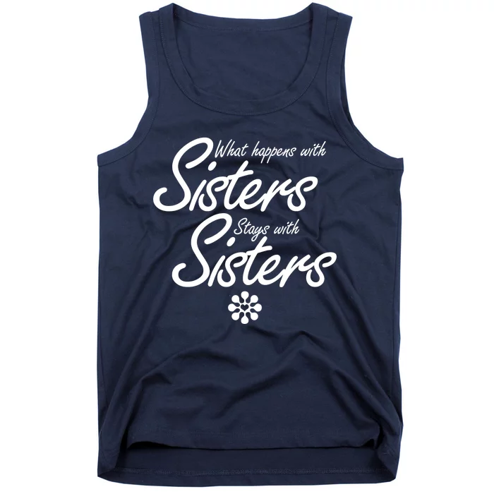 What Happens With Sisters Stays With Sisters Tank Top