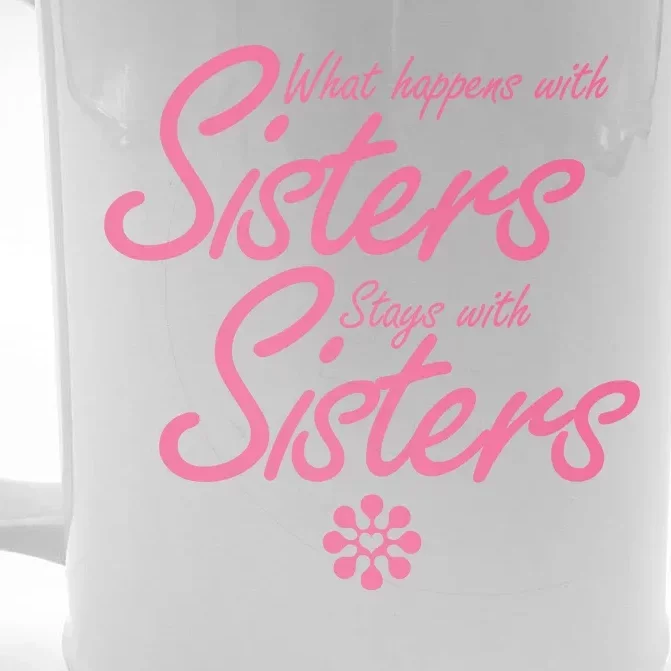 What Happens With Sisters Stays With Sisters Front & Back Beer Stein