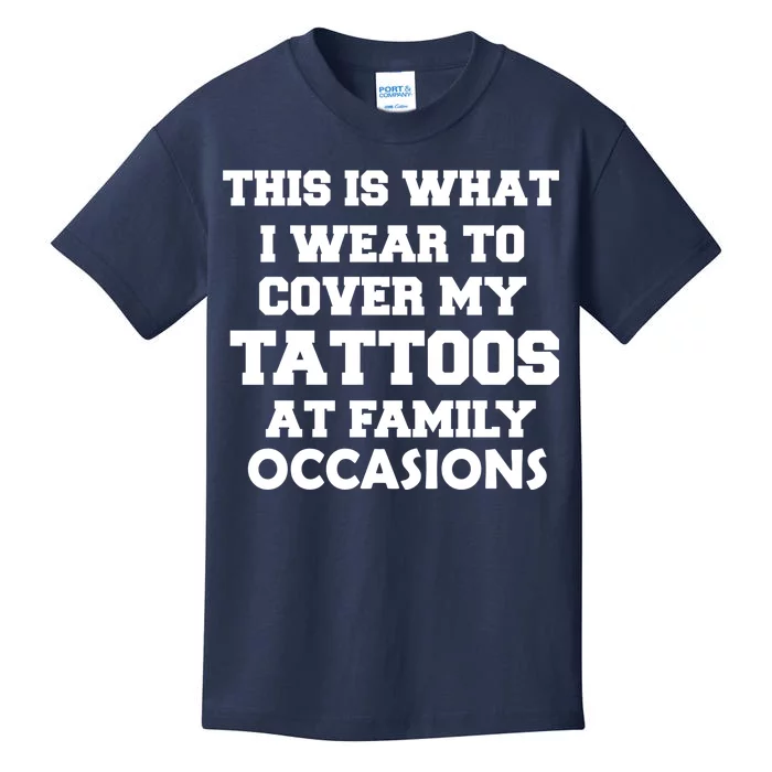 What I Wear To Cover My Tattoos At Family Occasions Kids T-Shirt