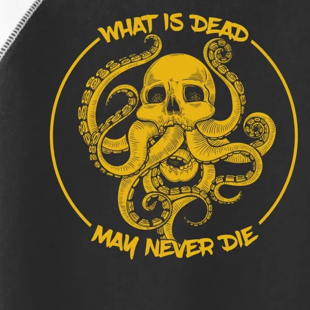 What Is Dead May Never Die Toddler Fine Jersey T-Shirt