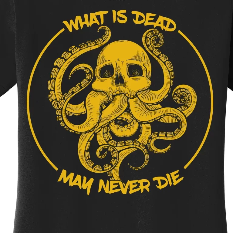 What Is Dead May Never Die Women's T-Shirt