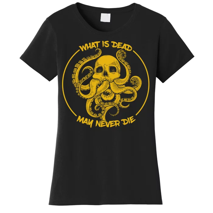 What Is Dead May Never Die Women's T-Shirt