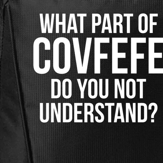 What Part of Covfefe Do You Not Understand? City Backpack