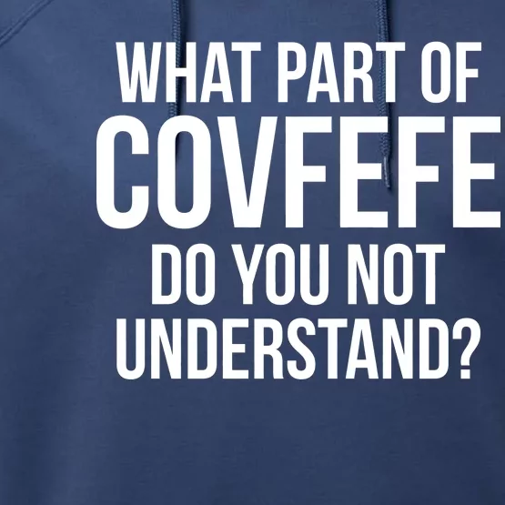 What Part of Covfefe Do You Not Understand? Performance Fleece Hoodie