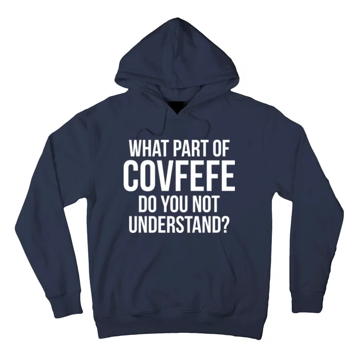 What Part of Covfefe Do You Not Understand? Hoodie