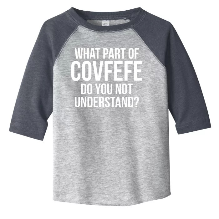 What Part of Covfefe Do You Not Understand? Toddler Fine Jersey T-Shirt