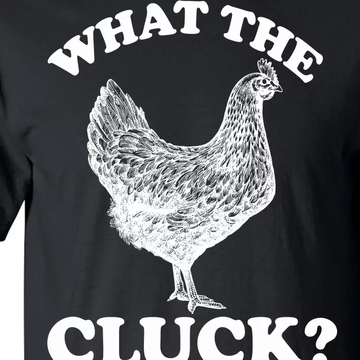 What the Cluck? Funny Chicken Tall T-Shirt