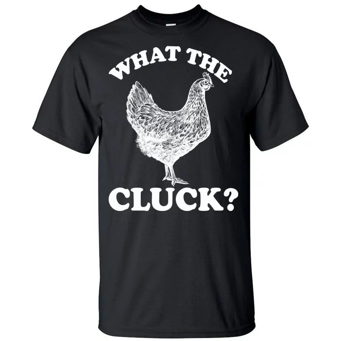 What the Cluck? Funny Chicken Tall T-Shirt