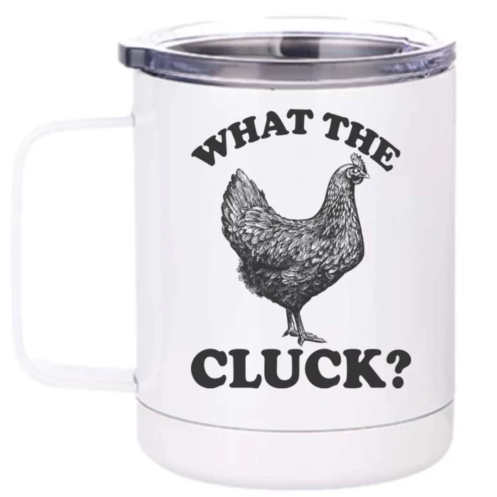 What the Cluck? Funny Chicken Front & Back 12oz Stainless Steel Tumbler Cup