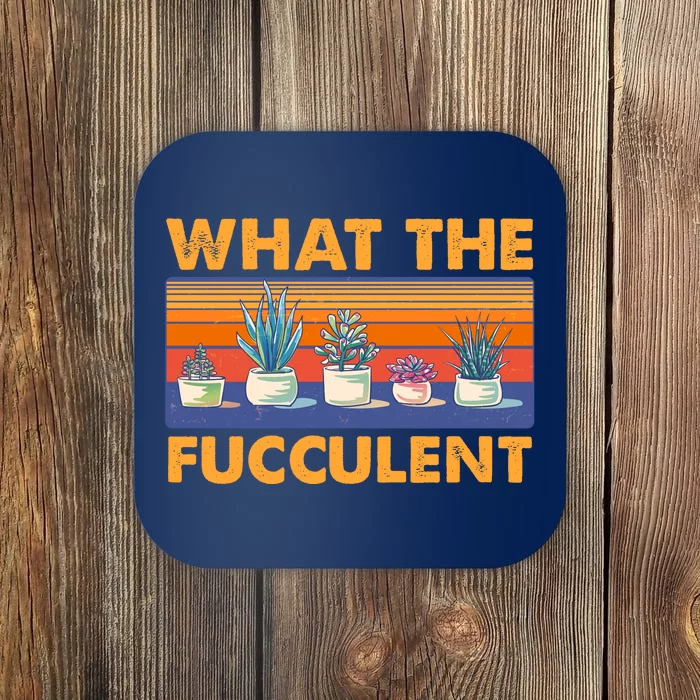 What The Fucculent Succulent Coaster