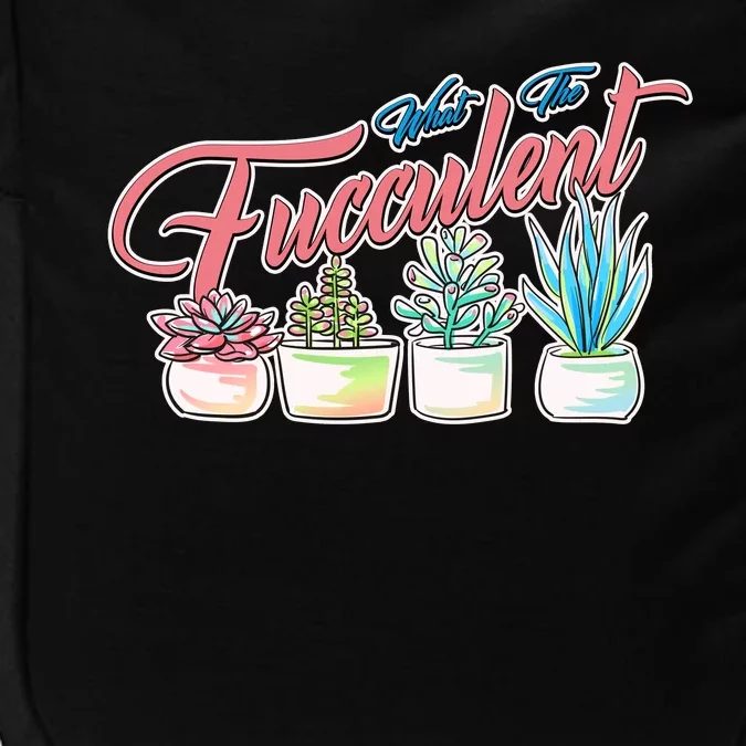 What the Fucculent Succulent Fanatic Plant Collector Impact Tech Backpack