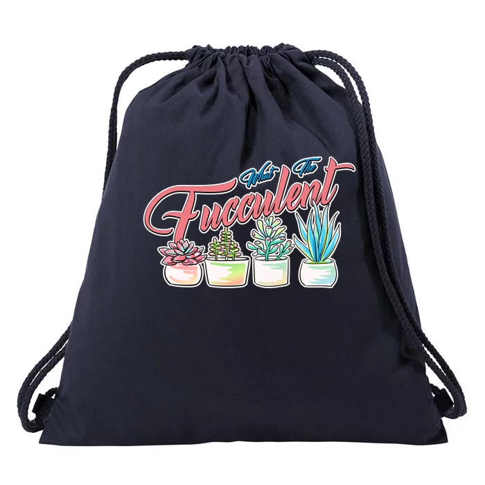 What the Fucculent Succulent Fanatic Plant Collector Drawstring Bag