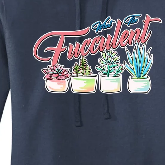 What the Fucculent Succulent Fanatic Plant Collector Women's Pullover Hoodie