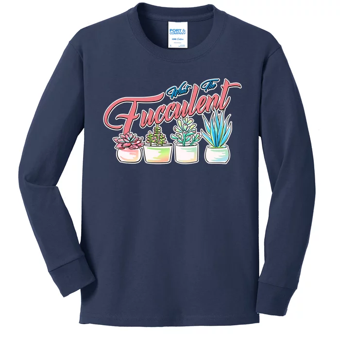 What the Fucculent Succulent Fanatic Plant Collector Kids Long Sleeve Shirt