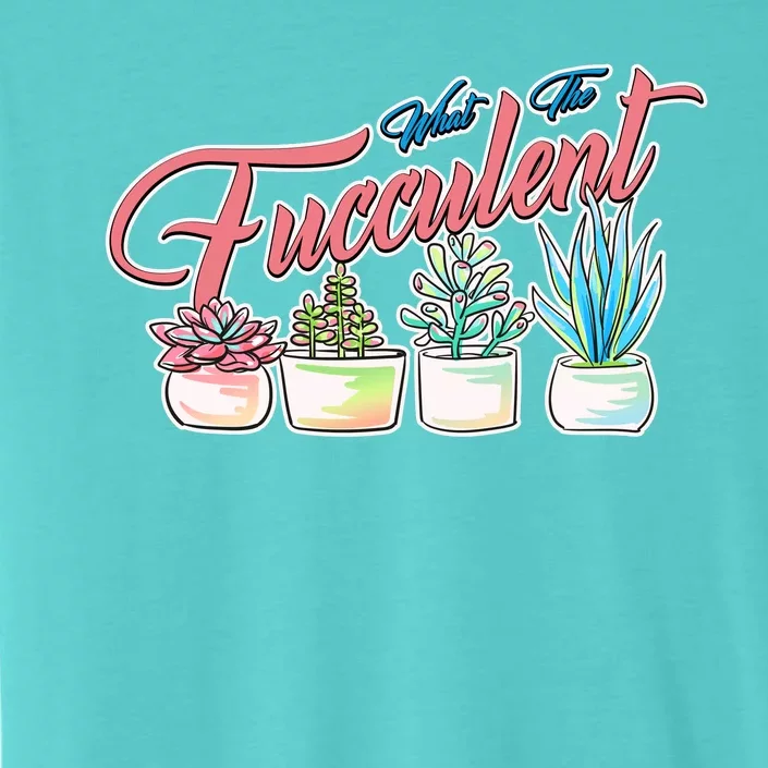 What the Fucculent Succulent Fanatic Plant Collector ChromaSoft Performance T-Shirt