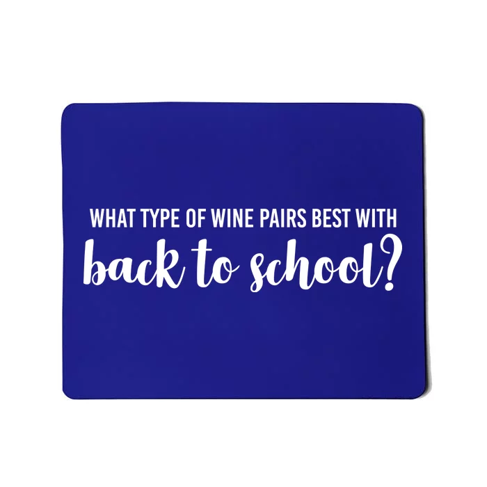 What Type Of Wine Pairs Best With Back To School Mousepad