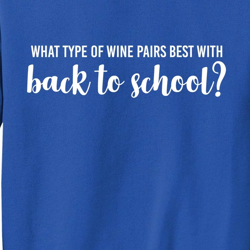 What Type Of Wine Pairs Best With Back To School Tall Sweatshirt