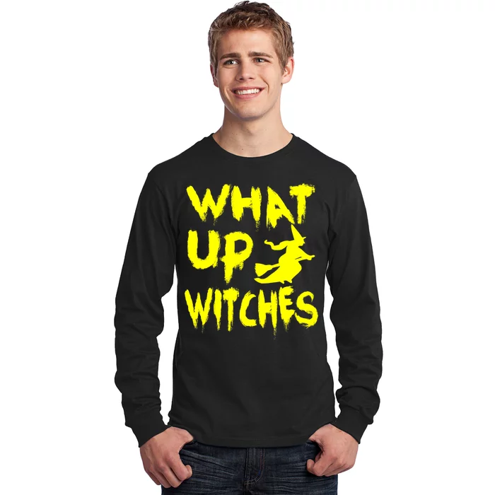 What Up Witches Long Sleeve Shirt