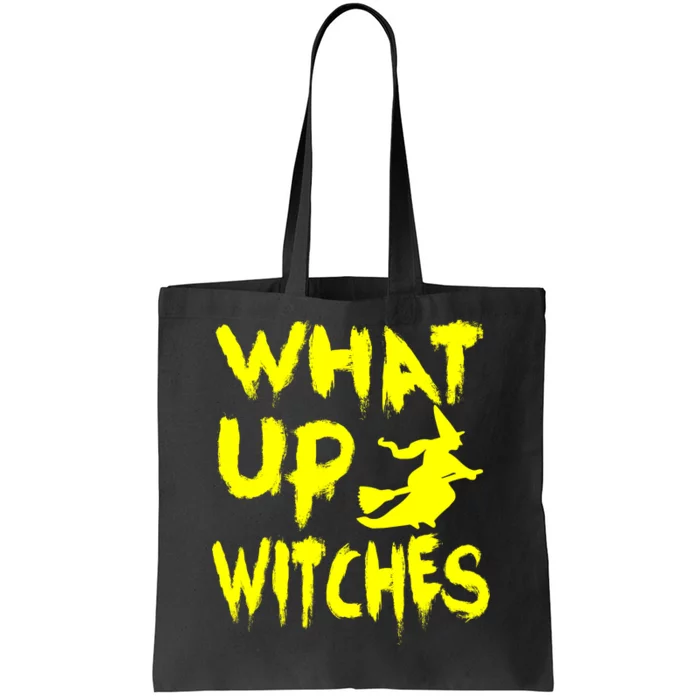 What Up Witches Tote Bag