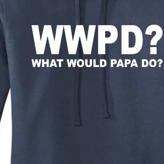 What Would Papa Do? WWPD Women's Pullover Hoodie