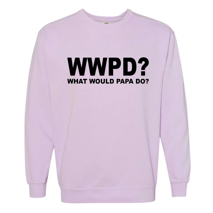 What Would Papa Do? WWPD Garment-Dyed Sweatshirt