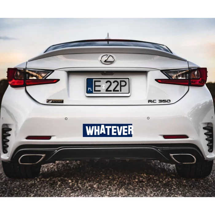 Whatever Bumper Sticker